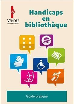 Couverture du guide pratique "Handicaps en bibliothèques" publié par la Bibliothèque départementale de Vendée