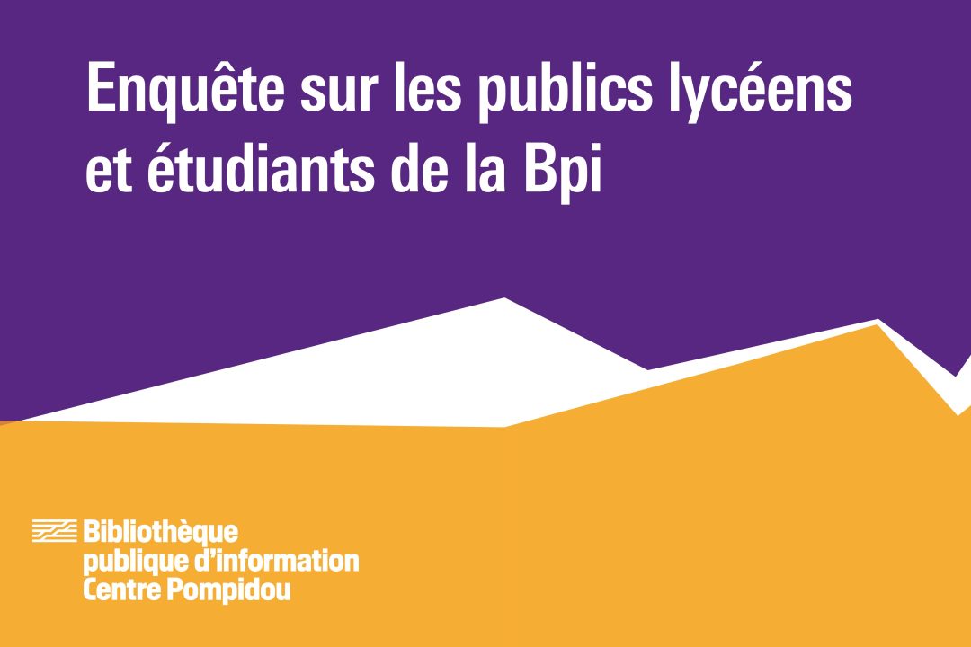 Vignette de l'enquête sur les publics lycéens et étudiants de la Bpi, une étude du service Etudes et recherche, rédigée par Julie Lavielle
